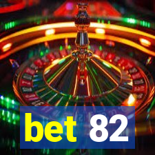 bet 82